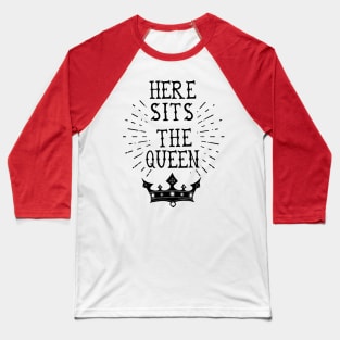 Here Sits The Queen Baseball T-Shirt